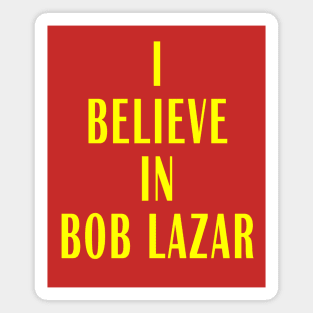 I believe in Bob Lazar Magnet